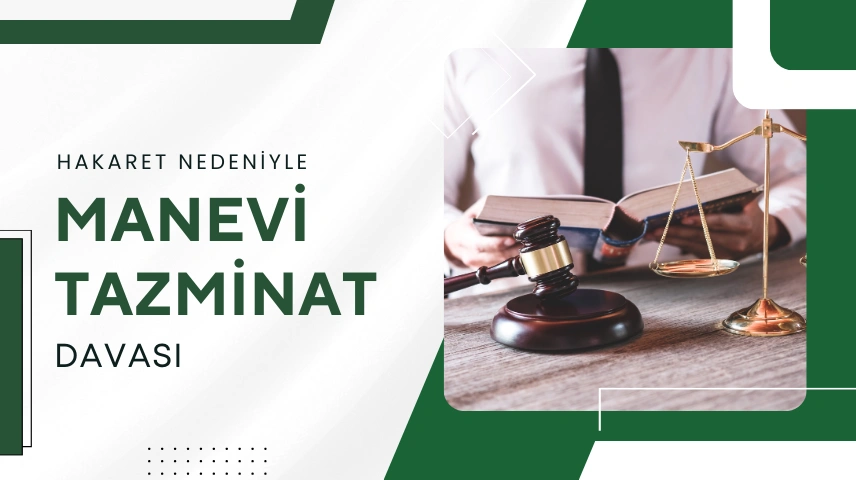Hakaret Nedeniyle Manevi Tazminat Davası