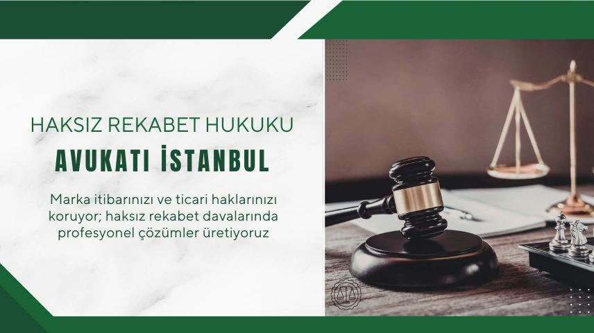 HAKSIZ REKABET HUKUKU AVUKATI İSTANBUL