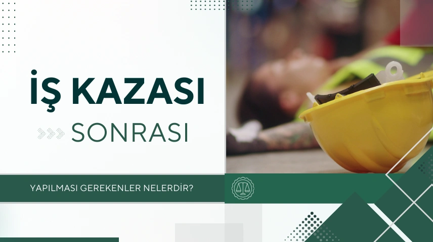 İş Kazası Sonrası Yapılması Gerekenler Nelerdir ?