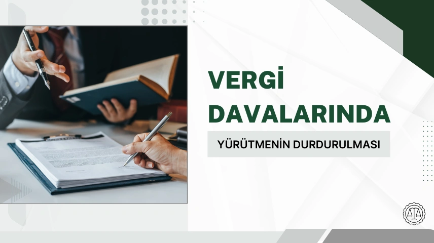 Vergi Davalarında Yürütmenin Durdurulması