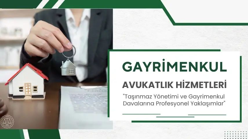 Gayrimenkul Avukatı İstanbul - Taşınmaz Davalarında Uzman Hukuki Destek