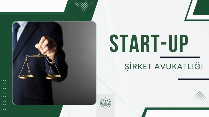 Start-up Şirket Avukatlığı