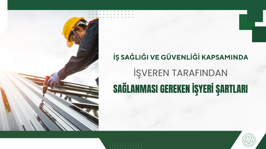 İŞ KAZASI DURUMUNDA İŞVEREN TARAFINDAN ALINMASI GEREKEN TEDBİRLER