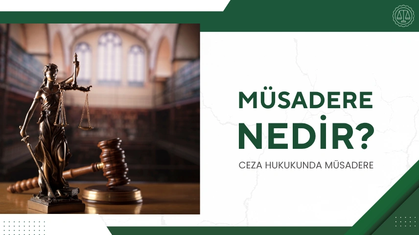 Müsadere Nedir? İtiraz ve Tedbirlerin Kaldırılma Süreci