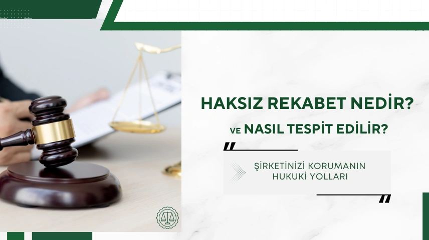 Haksız Rekabet Nedir ? Şirketinizi Korumanın Hukuki Yolları