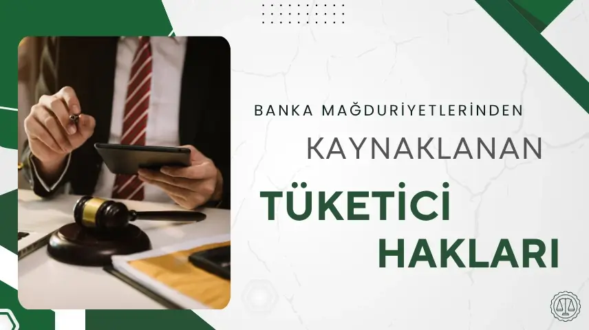 Bankacılık Mağduriyetlerinde Tüketici Hakları