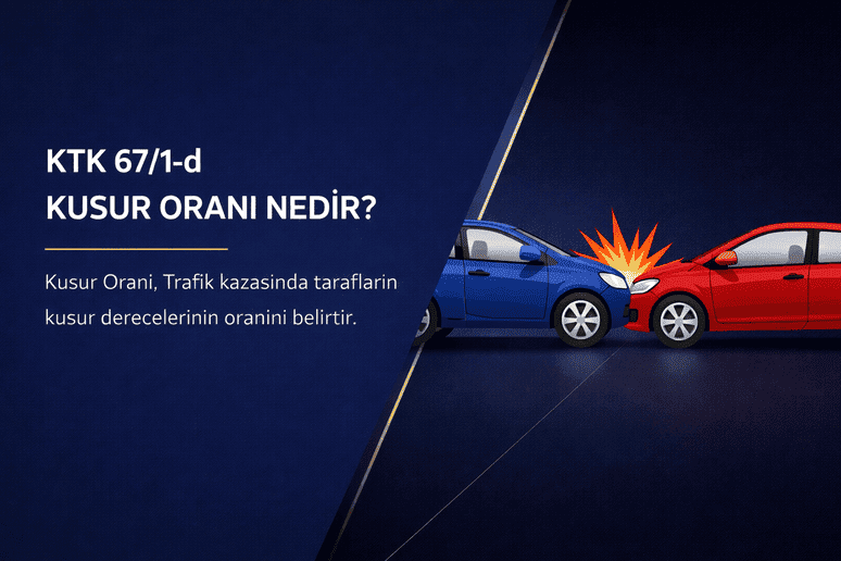 KTK 67/1-d Kusur Oranı Nedir? Asli mi, İtiraz Edilir mi?